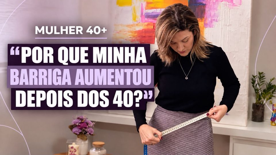 Capa da aula 4: Por que minha barriga aumentou depois dos 40?