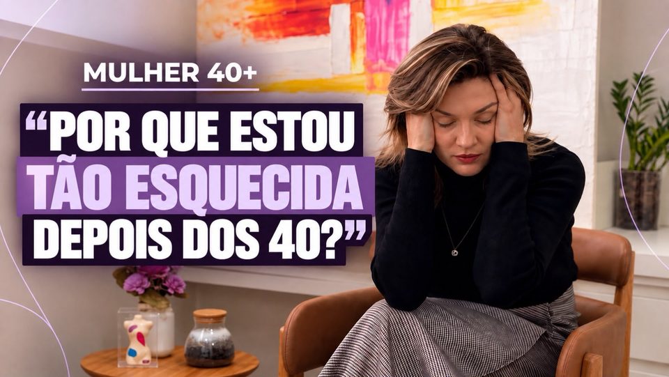 Capa da aula 5: Por que estou tão esquecida depois dos 40?