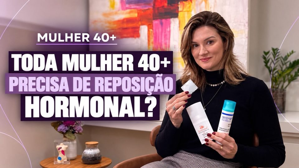 Capa da aula 7: Toda mulher 40+ precisa de reposição hormonal?